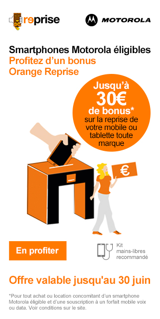 Jusqu'à 30 euros de bonus Orange Reprise sur votre Motorola